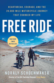 Free Ride: Heartbreak, Courage, and the 20,000-Mile Motorcycle Journey That Changed My Life by Schoenmaker, Noraly