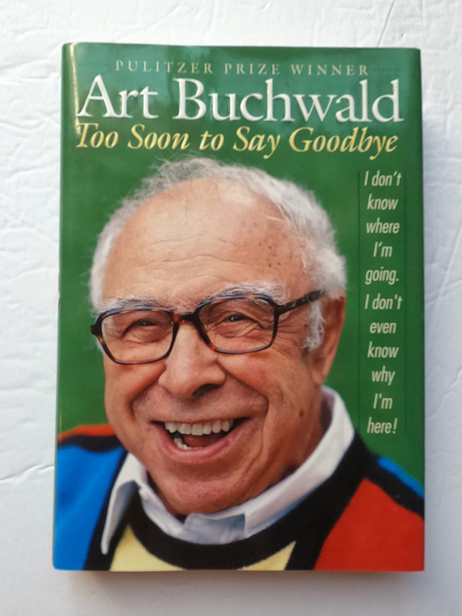 Used - Very Good | Too Soon to Say Goodbye -- Art Buchwald, Hardcover