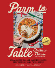 Parm to Table: Italian American and American Italian Recipes from Ponza to the Bronx by Petroni, Christian