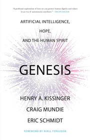 Genesis: Artificial Intelligence, Hope, and the Human Spirit by Kissinger, Henry a.