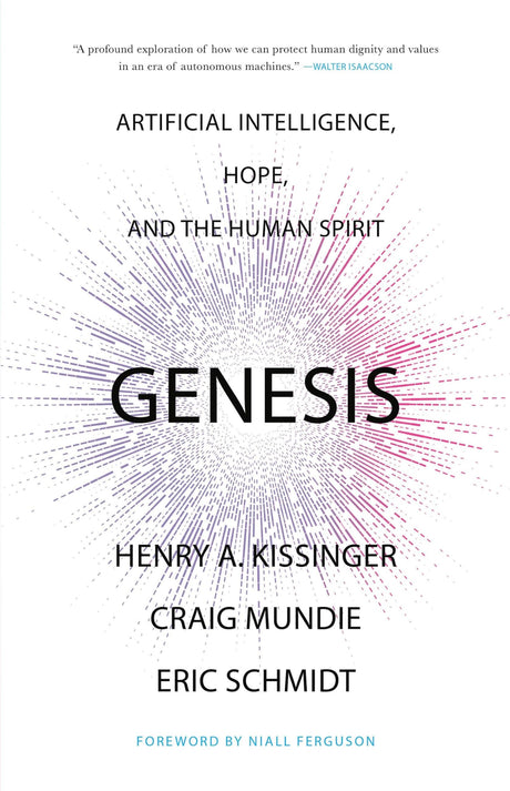 Genesis: Artificial Intelligence, Hope, and the Human Spirit -- Henry A. Kissinger, Hardcover