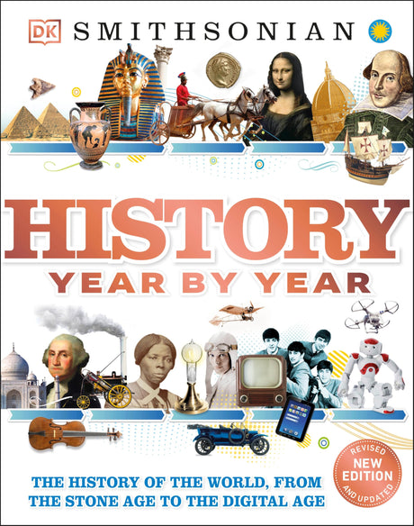 History Year by Year: The History of the World, from the Stone Age to the Digital Age -- DK, Hardcover