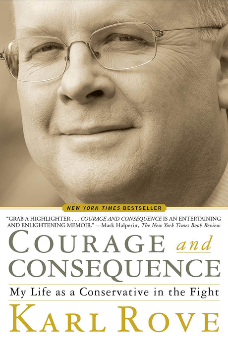 Used - Very Good | Courage and Consequence: My Life as a Conservative in the Fight -- Karl Rove, Hardcover