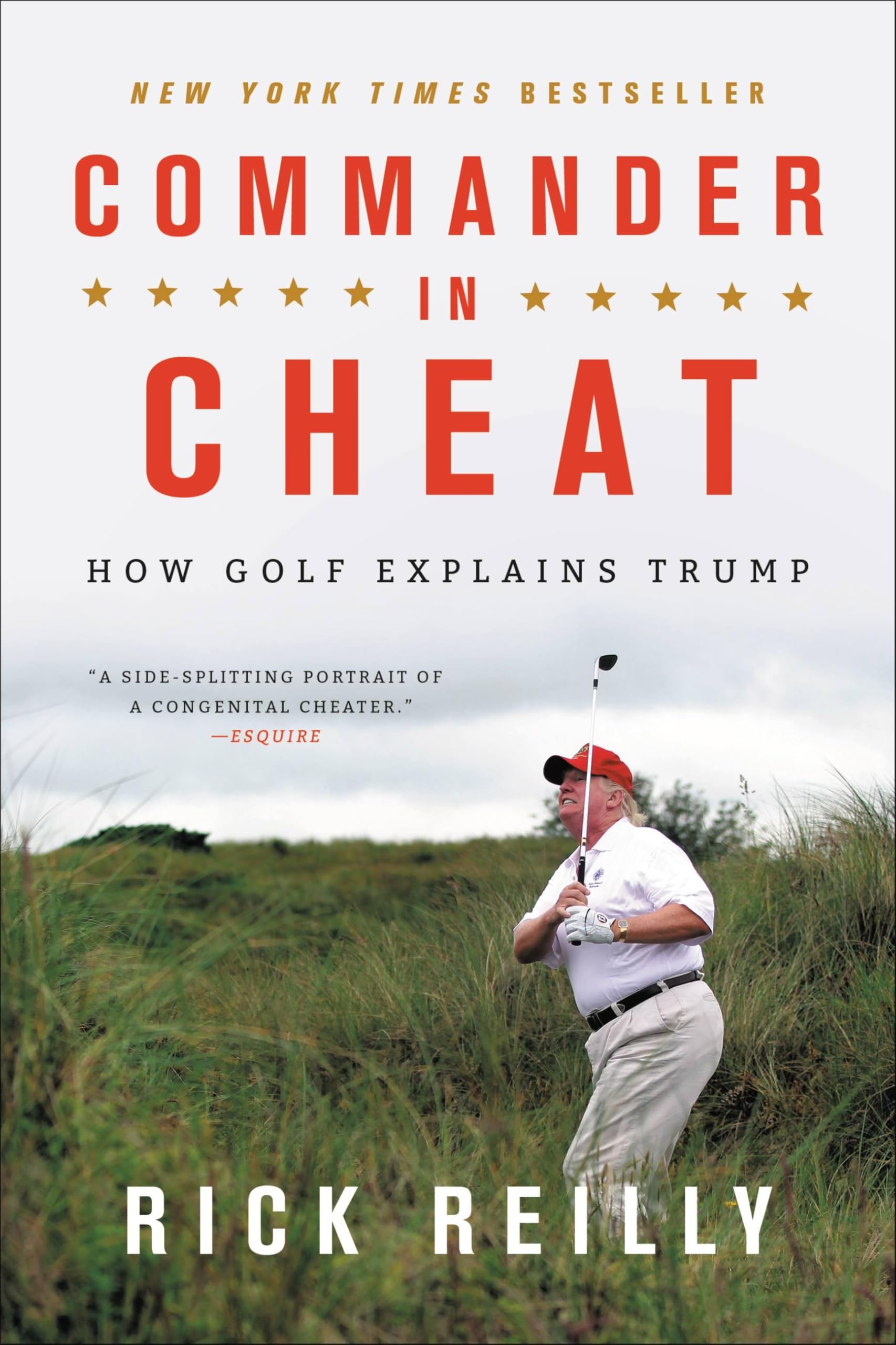 Commander in Cheat: How Golf Explains Trump by Reilly, Rick