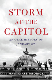 Storm at the Capitol: An Oral History of January 6th -- Mary Clare Jalonick