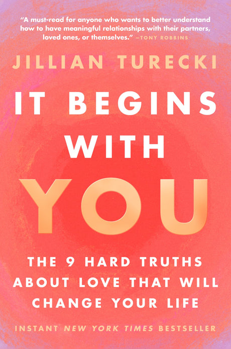 It Begins with You: The 9 Hard Truths about Love That Will Change Your Life -- Jillian Turecki, Paperback