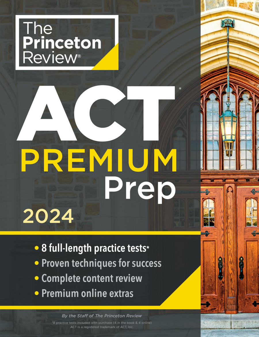 Princeton Review ACT Premium Prep, 2024: 8 Practice Tests + Content Review + Strategies -- The Princeton Review, Paperback