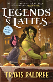 Legends & Lattes: A Novel of High Fantasy and Low Stakes by Baldree, Travis