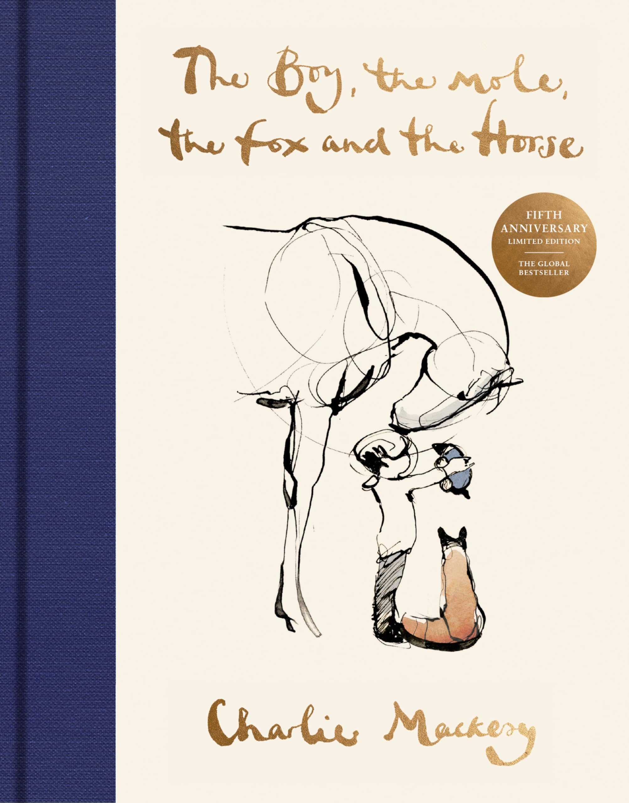 The Boy, the Mole, the Fox and the Horse Fifth Anniversary Limited Edition: The Global Bestseller by Mackesy, Charlie