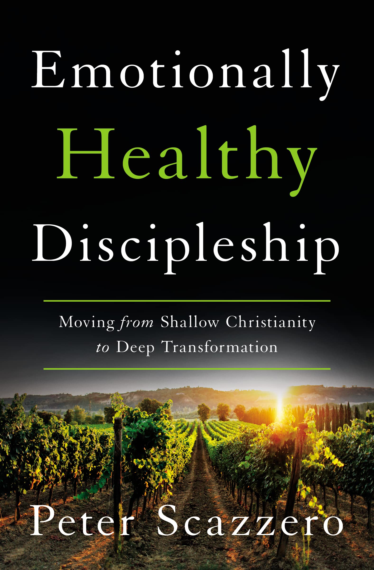 Emotionally Healthy Discipleship: Moving from Shallow Christianity to Deep Transformation by Scazzero, Peter