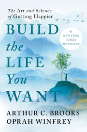 Build the Life You Want: The Art and Science of Getting Happier by Brooks, Arthur C.