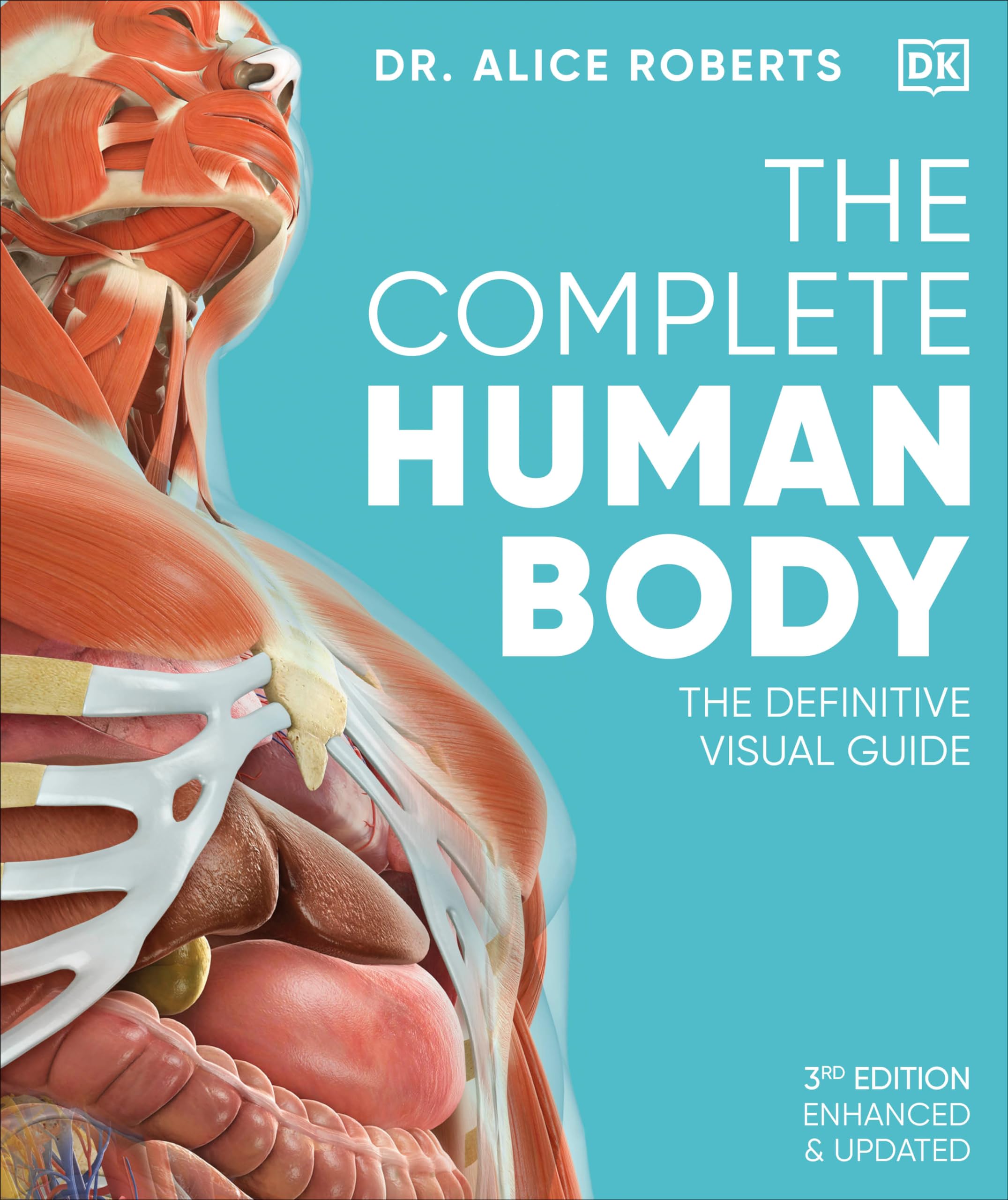 The Complete Human Body: The Definitive Visual Guide by Roberts, Alice