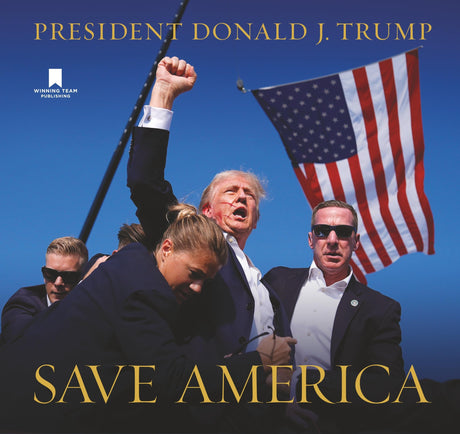 Save America -- Donald J. Trump, Hardcover