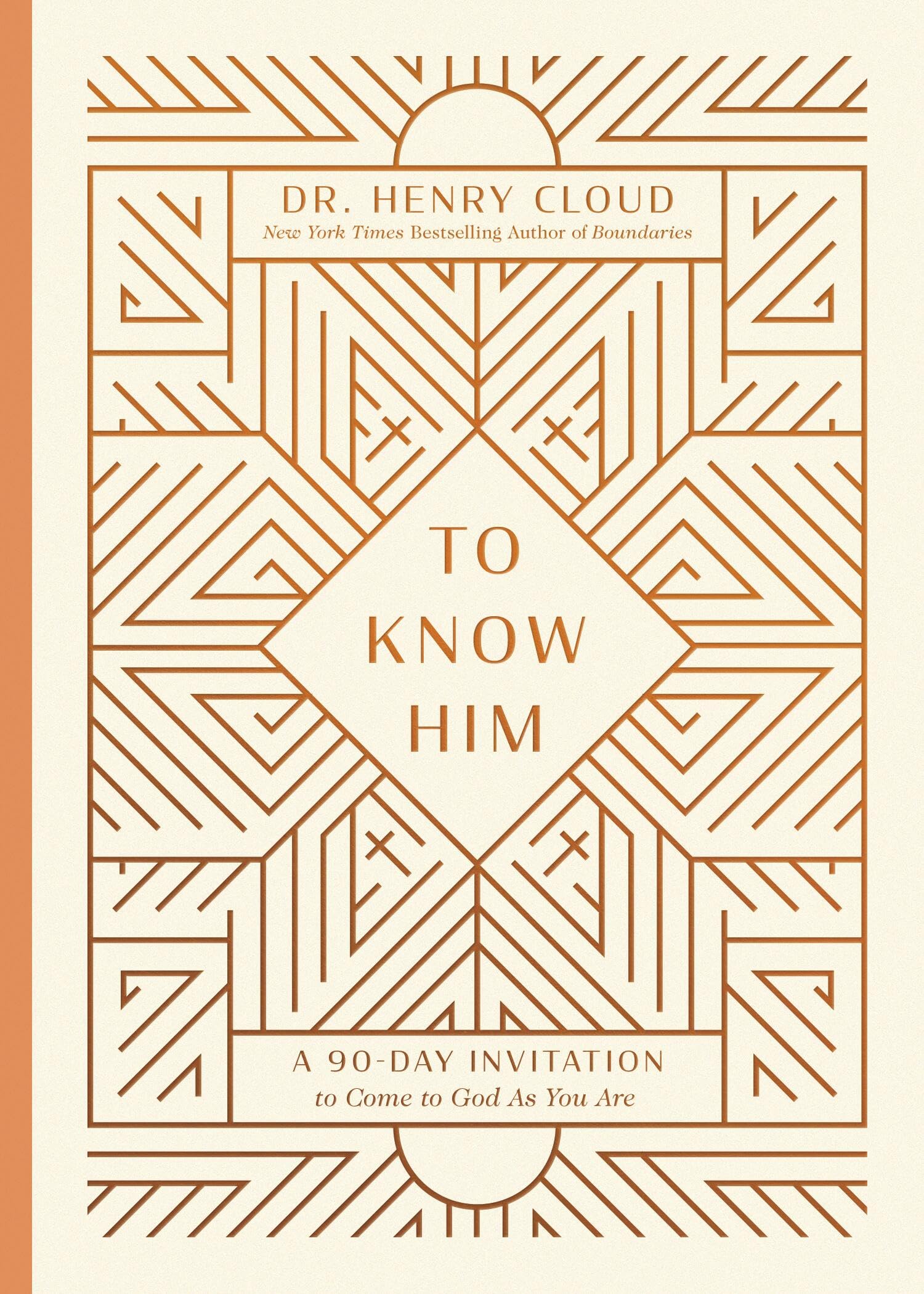 To Know Him: A 90-Day Invitation to Come to God as You Are -- Henry Cloud