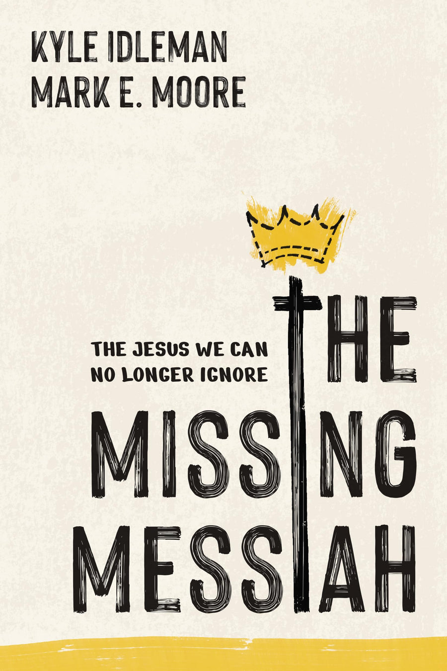 The Missing Messiah: The Jesus We Can No Longer Ignore -- Kyle Idleman, Paperback