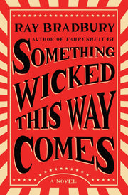Something Wicked This Way Comes by Bradbury, Ray