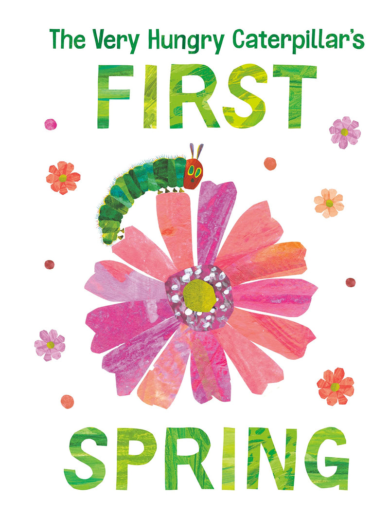 The Very Hungry Caterpillar's First Spring by Carle, Eric