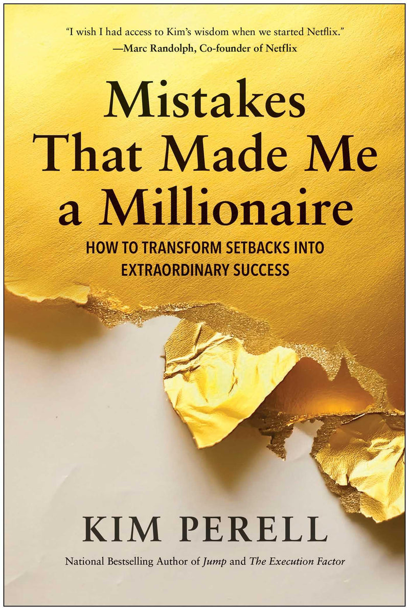 Mistakes That Made Me a Millionaire: How to Transform Setbacks Into Extraordinary Success by Perell, Kim