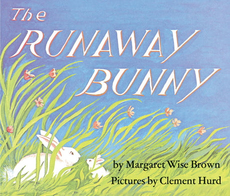 The Runaway Bunny: An Easter and Springtime Book for Kids -- Margaret Wise Brown, Board Book