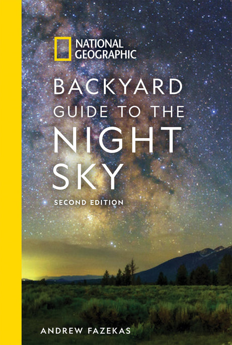 National Geographic Backyard Guide to the Night Sky, 2nd Edition -- Andrew Fazekas, Paperback