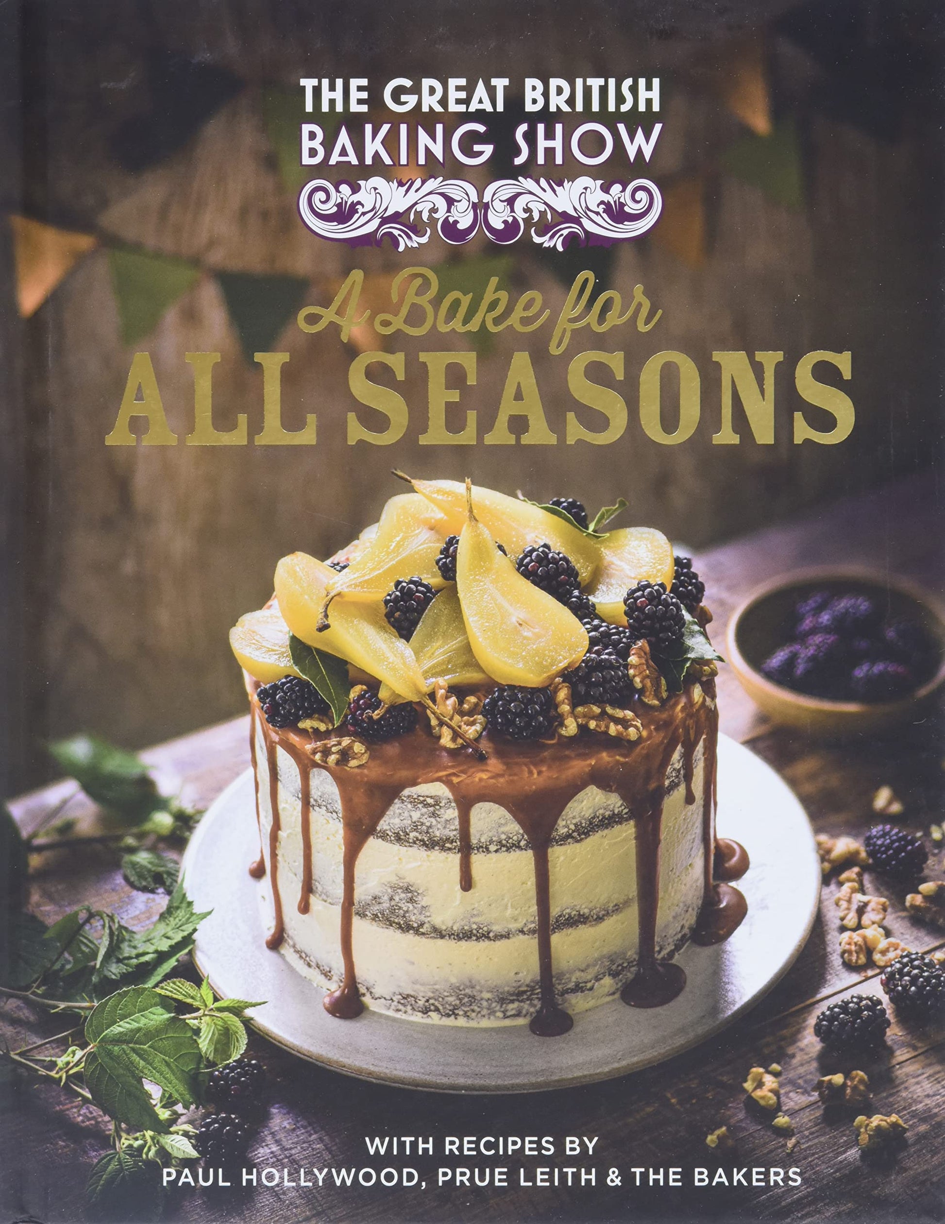 The Great British Baking Show: A Bake for All Seasons by Great British Baking Show Bakers