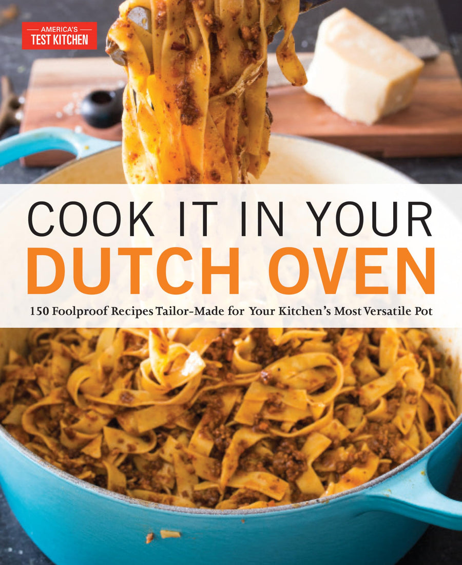 Cook It in Your Dutch Oven: 150 Foolproof Recipes Tailor-Made for Your Kitchen's Most Versatile Pot -- America's Test Kitchen, Paperback