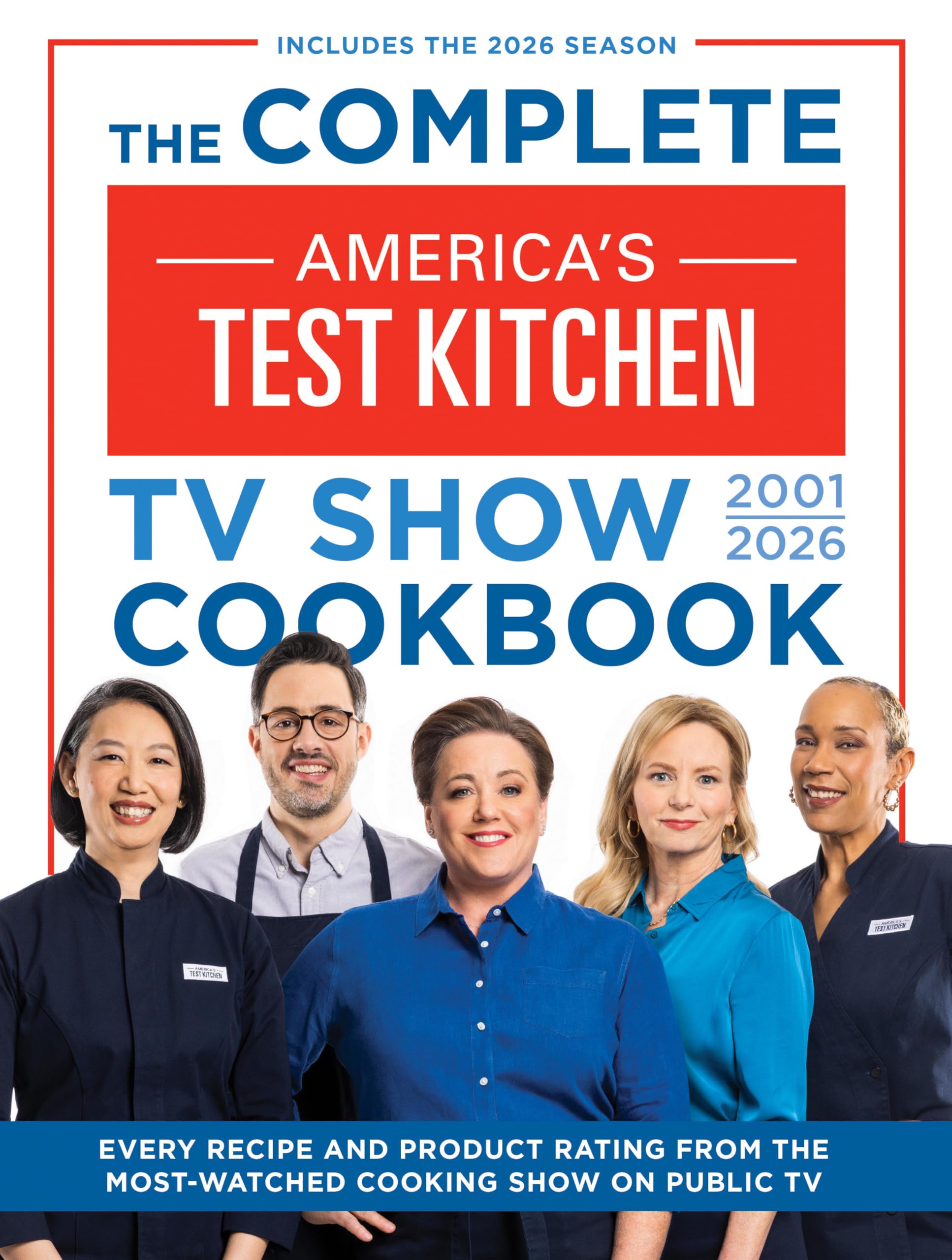 The Complete America's Test Kitchen TV Show Cookbook 2001-2026: Every Recipe and Product Rating from the Most-Watched Cooking Show on Public Tvinclude by America's Test Kitchen