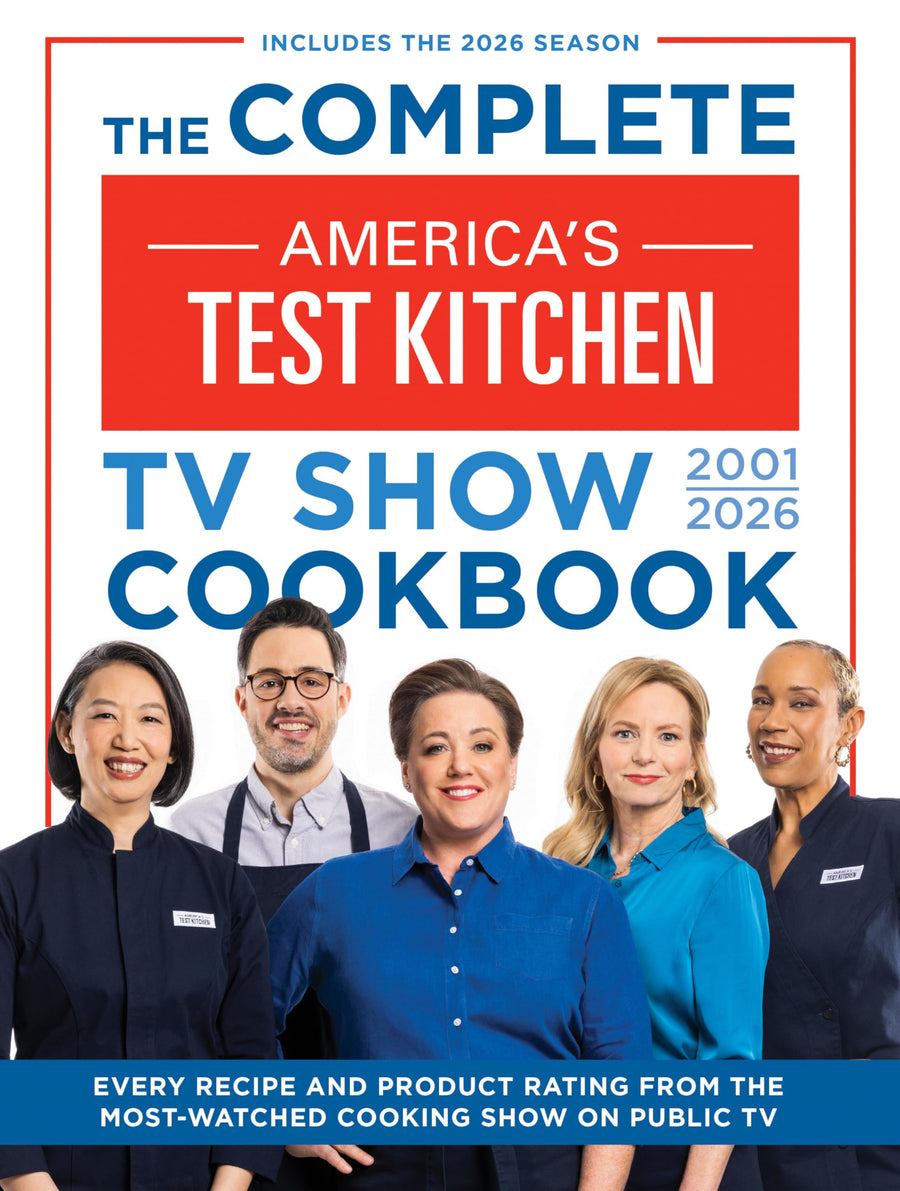 The Complete America's Test Kitchen TV Show Cookbook 2001-2026: Every Recipe and Product Rating from the Most-Watched Cooking Show on Public Tvinclude -- America's Test Kitchen, Hardcover