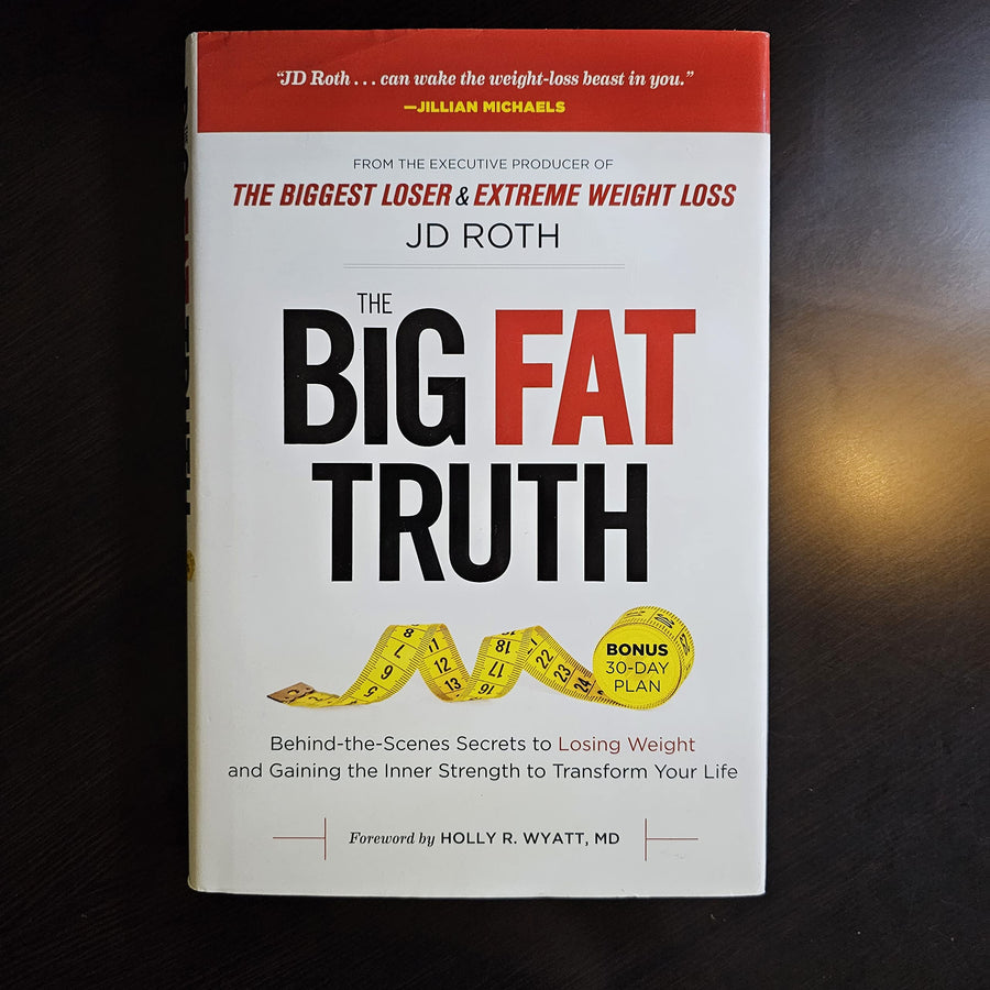 Used - Very Good | Big Fat Truth: Behind-the-Scenes Secrets to Losing Weight and Gaining the Inner Strength to Transform Your Life (1) -- JD Roth, Hardcover