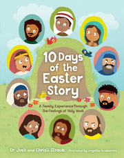 10 Days of the Easter Story: A Family Experience Through the Feelings of Holy Week by Straub, Josh