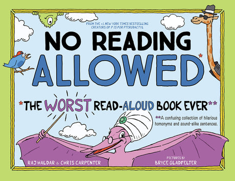 No Reading Allowed: The Worst Read-Aloud Book Ever -- Raj Haldar, Hardcover