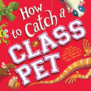 How to Catch a Class Pet by Walstead, Alice