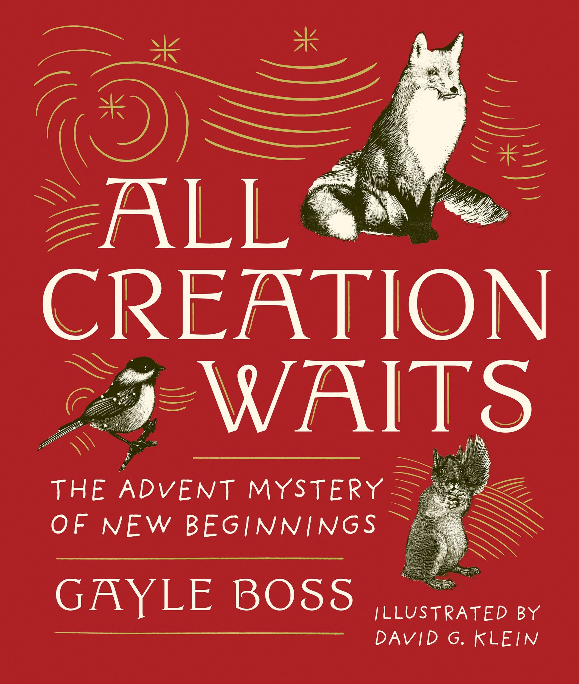 All Creation Waits -- Gift Edition: The Advent Mystery of New Beginnings (an Illustrated Advent Devotional with 25 Woodcut Animal Portraits) by Boss, Gayle