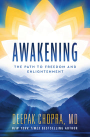 Awakening: The Path to Freedom and Enlightenment -- Deepak Chopra