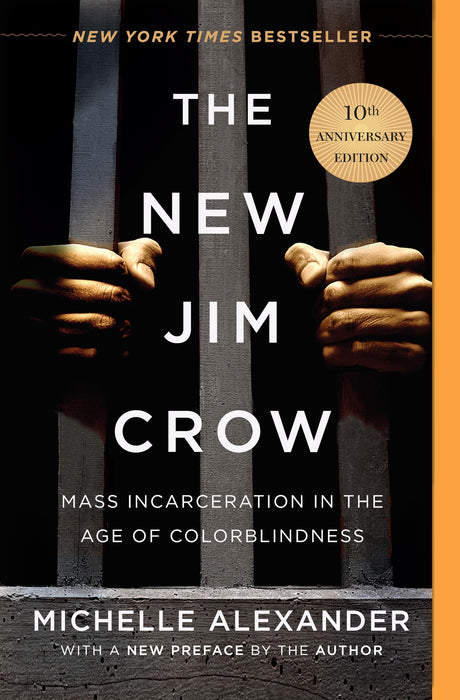 The New Jim Crow: Mass Incarceration in the Age of Colorblindness -- Michelle Alexander, Paperback