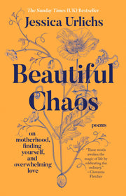 Beautiful Chaos: On Motherhood, Finding Yourself, and Overwhelming Love by Urlichs, Jessica