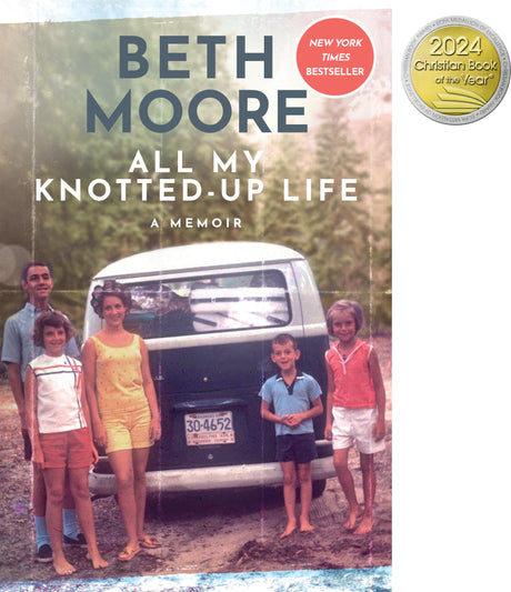 All My Knotted-Up Life: A Memoir -- Beth Moore, Hardcover