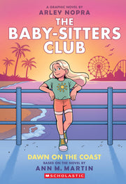 Dawn on the Coast: A Graphic Novel (the Baby-Sitters Club #19) by Nopra, Arley