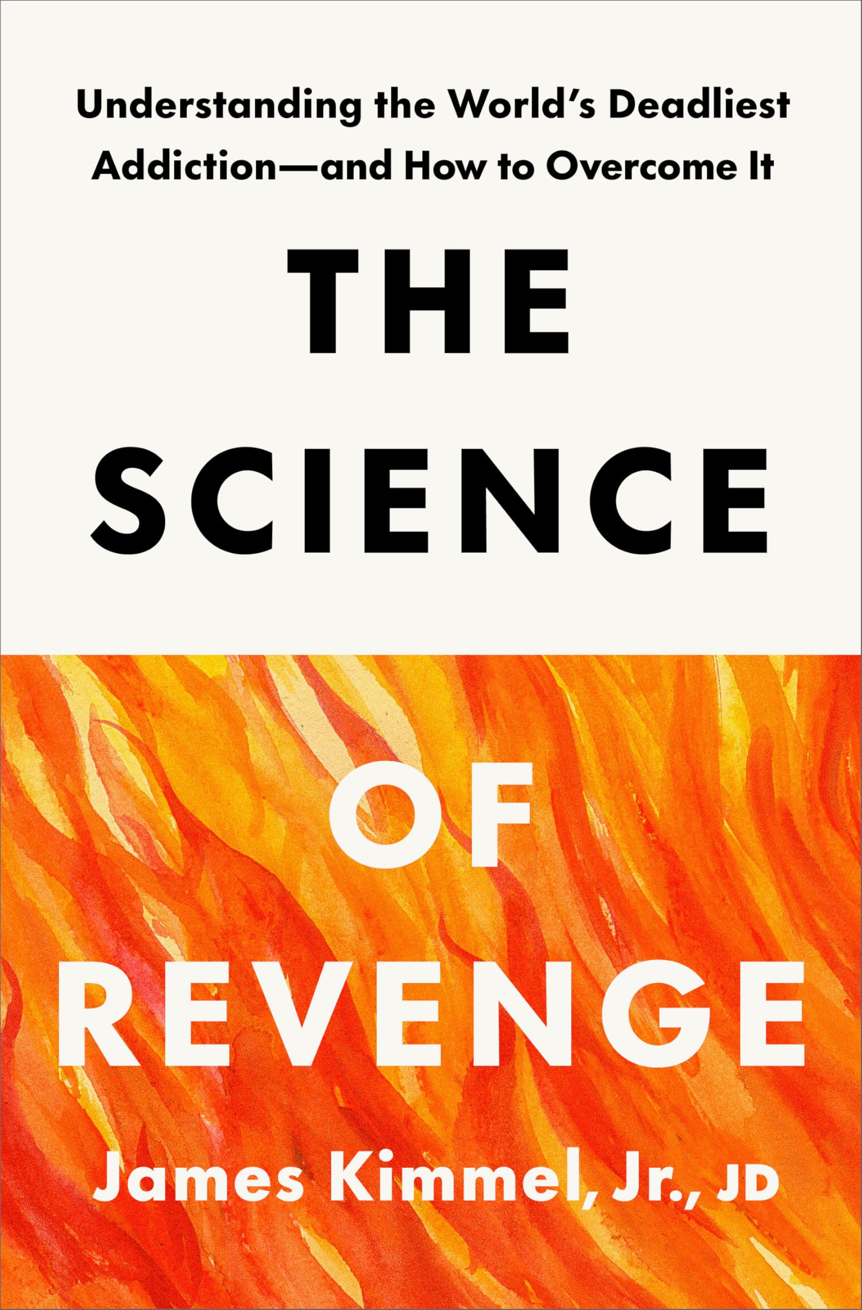 The Science of Revenge: Understanding the World's Deadliest Addiction--And How to Overcome It -- James Kimmel