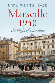 Marseille 1940: The Flight of Literature by Wittstock, Uwe
