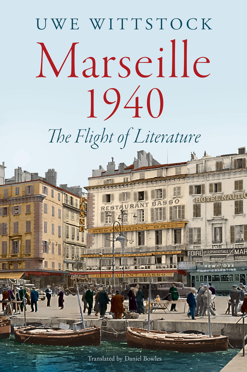 Marseille 1940: The Flight of Literature by Wittstock, Uwe