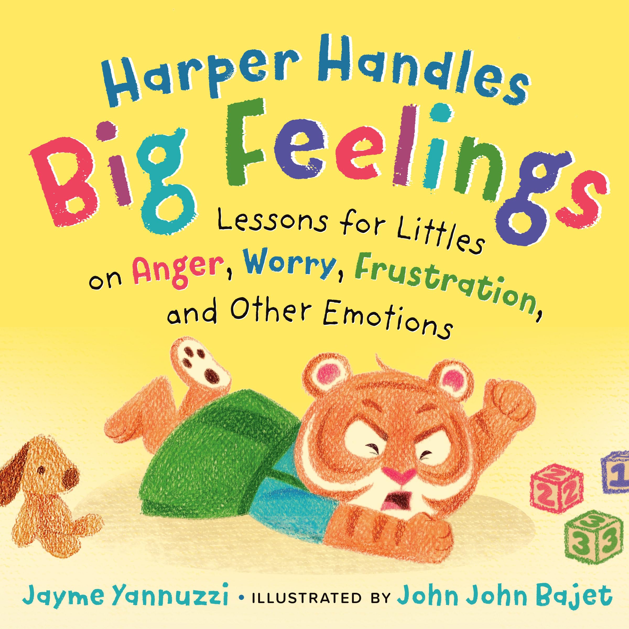 Harper Handles Big Feelings: Lessons for Littles on Anger, Worry, Frustration, and Other Emotions by Yannuzzi, Jayme