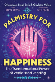 Palmistry for Happiness: The Transformational Power of Vedic Hand Reading -- Ghanshyam Singh Birla