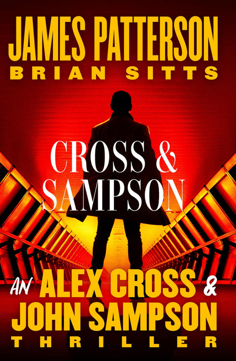 Cross and Sampson: An Alex Cross and John Sampson Thriller -- James Patterson, Hardcover