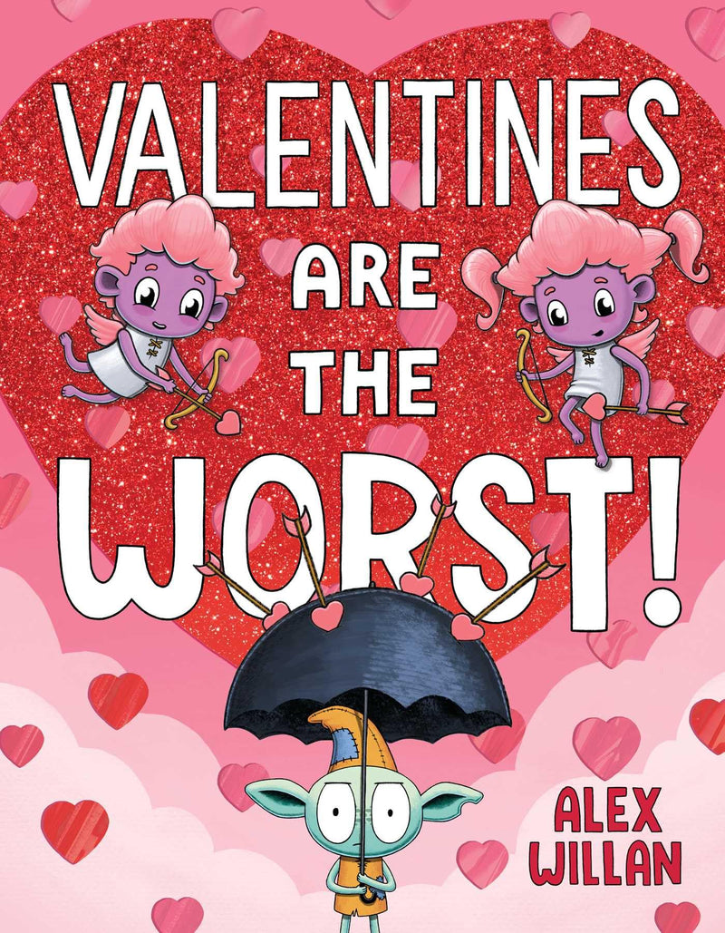 Valentines Are the Worst! by Willan, Alex
