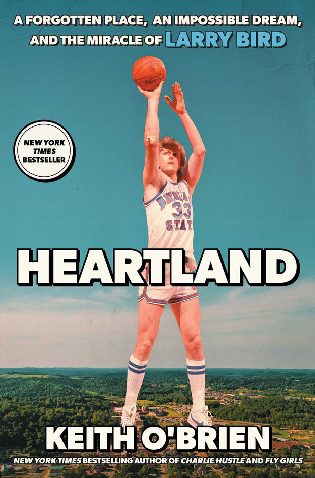 Heartland: A Forgotten Place, an Impossible Dream, and the Miracle of Larry Bird -- Keith O'Brien, Hardcover