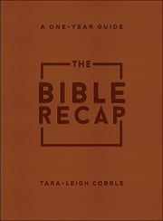 The Bible Recap: A One-Year Guide to Reading and Understanding the Entire Bible by Cobble, Tara-Leigh