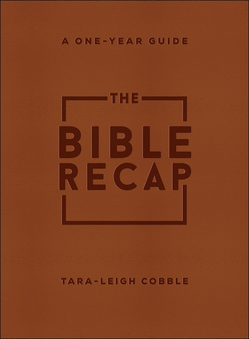 The Bible Recap: A One-Year Guide to Reading and Understanding the Entire Bible by Cobble, Tara-Leigh