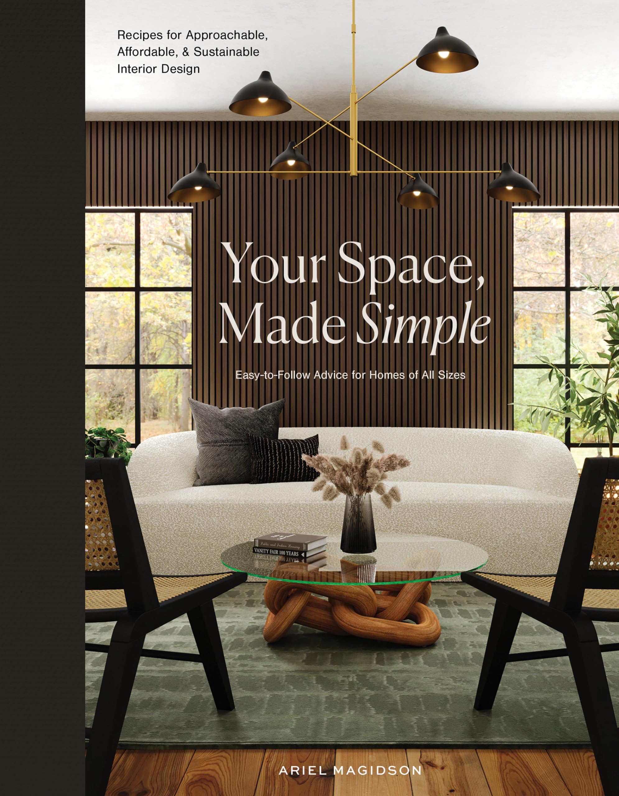 Your Space, Made Simple: Interior Design That's Approachable, Affordable, and Sustainable by Magidson, Ariel