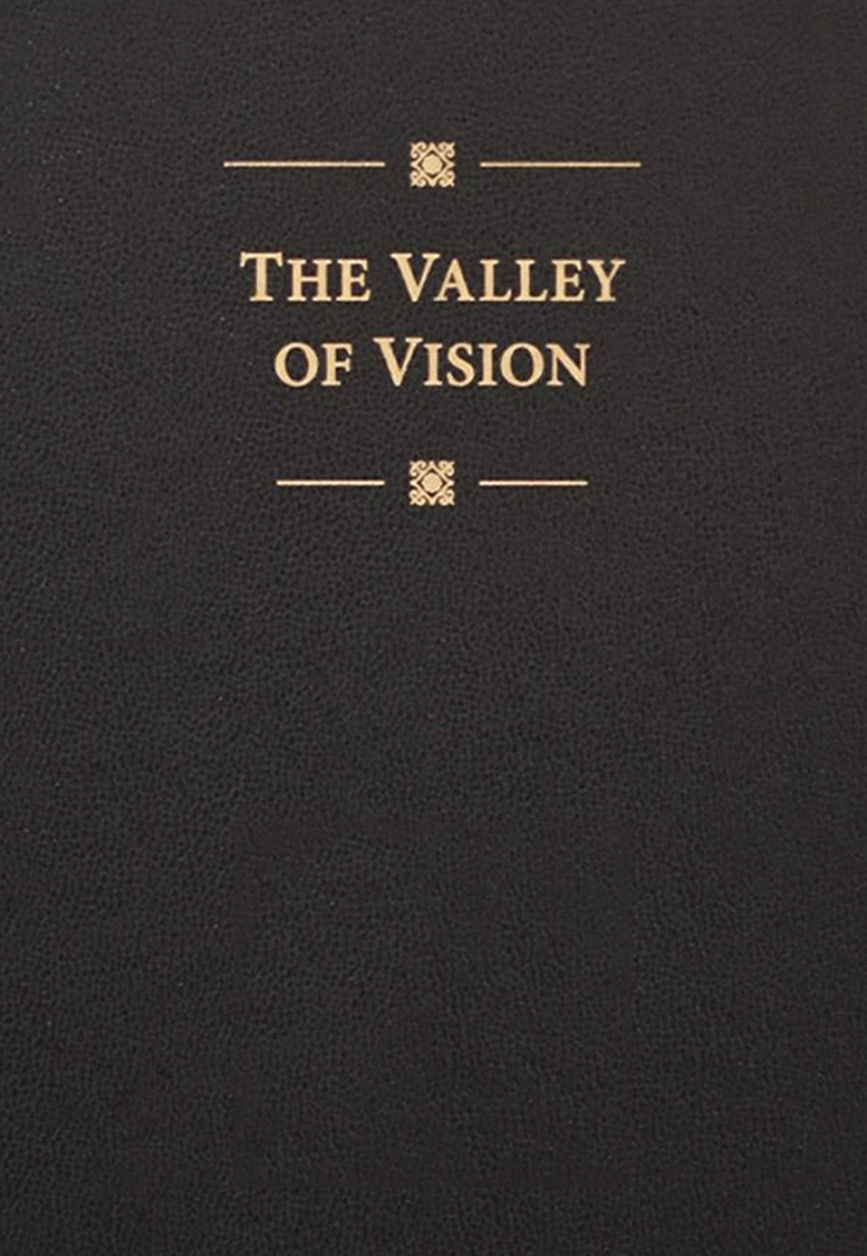 The Valley of Vision: A Collection of Puritan Prayers & Devotions by Bennett, Arthur G.